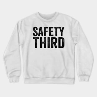 Safety Third - Text Style Black Font Crewneck Sweatshirt